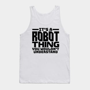 It's a robot thing, you wouldn't understand Tank Top